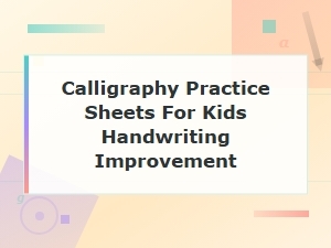 Calligraphy Practice Sheets for Kids Handwriting Improvement and Fun Learning