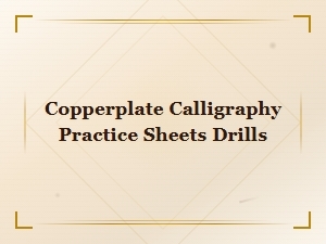 Copperplate Calligraphy Practice Sheets and Drills