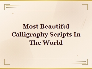 The Most Beautiful Calligraphy Scripts in the World
